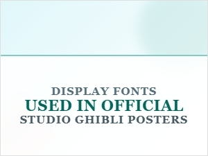 Decoding the Signature Fonts of Studio Ghibli Posters