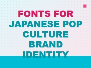 Crafting Distinct Identity with Japanese Pop Culture Fonts